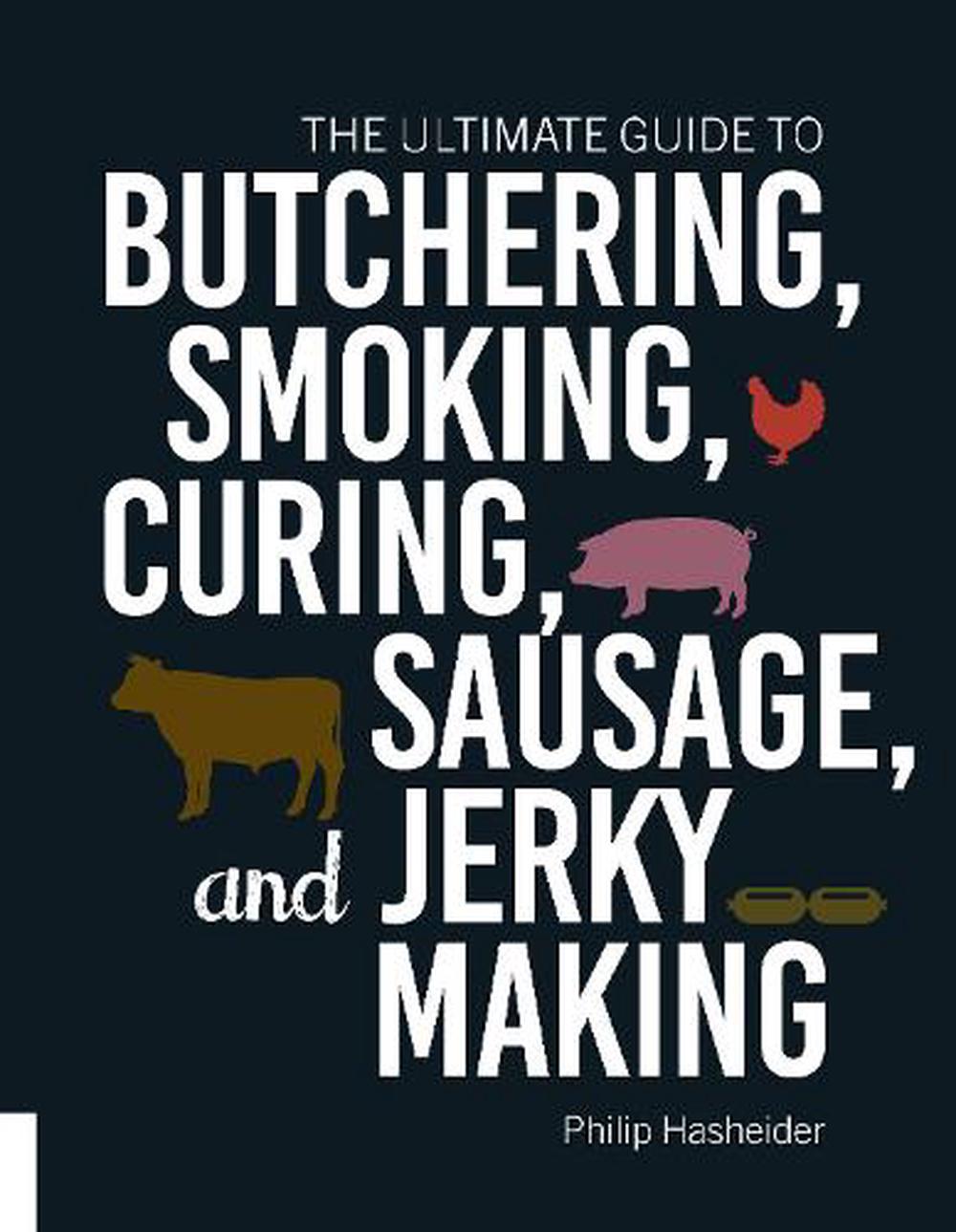 Ultimate Guide to Butchering, Smoking, Curing, Sausage | Buster McGee