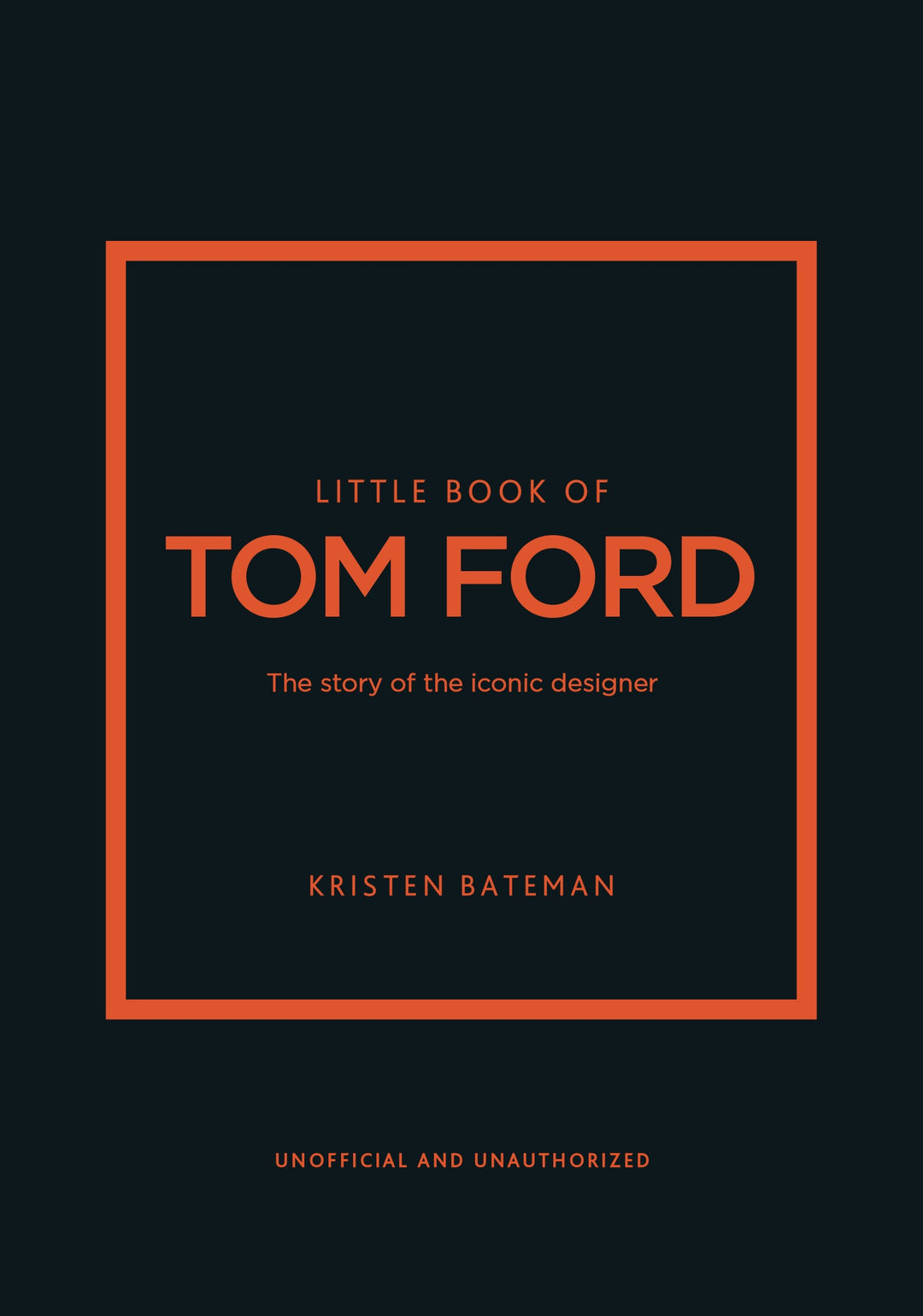 Little Book of Tom Ford - Kristen Bateman | Buster McGee