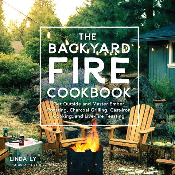 The Backyard Fire Cookbook